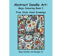 Abstract Doodle Art: Mojo Colouring Book 3: Free Style Hand Drawings
