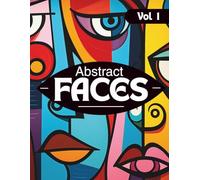 Abstract Faces Coloring Book for Adults Vol. 1 | 45 Bold & Easy Abstract Face Designs for Relaxation, Creativity & Stress Relief: Modern ... Line Art Coloring Pages for Teens & Adults