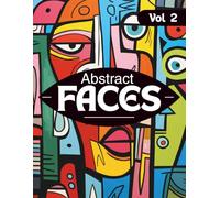 Abstract Faces Coloring Book for Adults Vol. 2 | 45 Bold & Easy Abstract Face Designs for Relaxation, Creativity & Stress Relief: Modern ... Line Art Coloring Pages for Teens & Adults