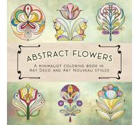 Abstract Flowers: A Minimalist Coloring Book in Art Deco and Art Nouveau Styles