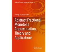 Abstract Fractional Monotone Approximation, Theory And Applications
