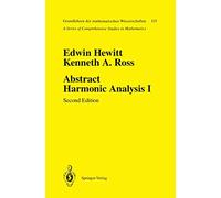 Abstract Harmonic Analysis: Volume I Structure Of Topological Groups Integration Theory Group Representations (Grundlehren Der Mathematischen Wissenschaften)
