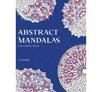 Abstract Mandalas Colouring Book: 50 Original Mandalas For Fun & Relaxation