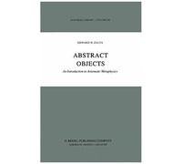 Abstract Objects : An Introduction To Axiomatic Metaphysics