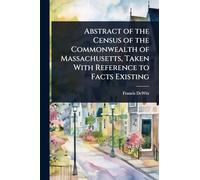 Abstract of the Census of the Commonwealth of Massachusetts, Taken With Reference to Facts Existing