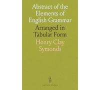 Abstract of the Elements of English Grammar: Arranged in Tabular Form