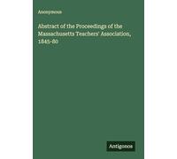Abstract of the Proceedings of the Massachusetts Teachers' Association, 1845-80