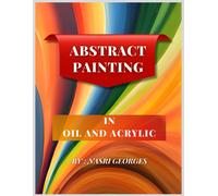 Abstract Painting: In Oil And Acrylic: 4 (Art Collection)