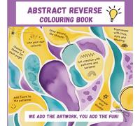 Abstract Reverse Colouring Book: A Gorgeous Watercolour Designed Book for Mindful Drawing, Calming Creativity and Anxiety Relief