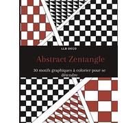 Abstract Zentangle: cahier de coloriage motifs Zentangle pour exprimer sa créativité