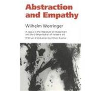 Abstraction and Empathy: A Contribution to the Psychology of Style Worringer, Wilhelm (Auteur)