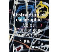 Abstraction et calligraphie : Voies d'un langage universel