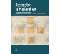 Abstraction dans l'art médiéval – Au-delà de l'ornement – Routledge