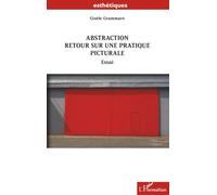 Abstraction: Retour sur une pratique picturale