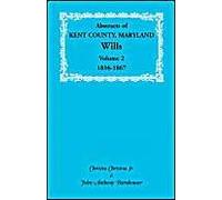Abstracts Of Kent County, Maryland Wills. Volume 2