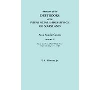 Abstracts Of The Debt Books Of The Provincial Land Office Of Maryland. Anne Arundel County, Volume Ii. Liber 2
