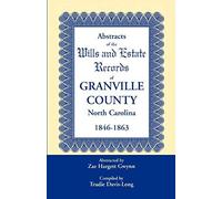 Abstracts Of The Wills And Estate Records Of Granville County, North Carolina, 1846-1863 By Zae Hargett Gwynn