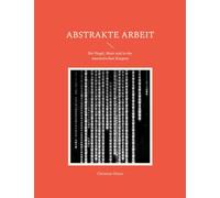 Abstrakte Arbeit: Bei Hegel, Marx und in der marxistischen Exegese