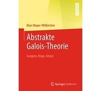 Abstrakte Galois-Theorie: Gruppen, Ringe, Körper