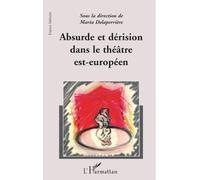 Absurde et derision dans le theatre est-europeen - Maria Delaperriere - L'harmattan - broché - Etude