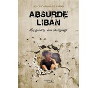 Absurde Liban Mes guerres, mon témoignage - Joyce Chahwane Karam - Baudelaire - broché - Témoignage