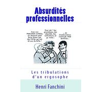 Absurdités professionnelles: Les tribulations d'un ergosophe