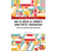 Abu Al-qasim Al-Shabbi – L'imagination poétique arabe : évaluation critique et traduction