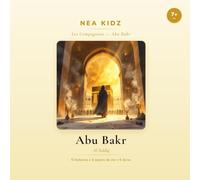 Abu Bakr: Al-Siddiq - Collection Les Compagnons - NEA KIDZ