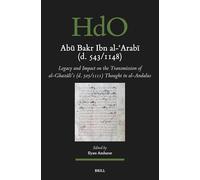 Abu Bakr Ibn Al-arabi (D. 543/1148): Legacy and Impact on the Transmission of Al-ghazali’s (D. 505/1111) Thought in Al-andalus