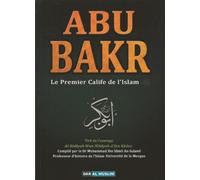 ABU BAKR : Le Premier Calife de L'Islam
