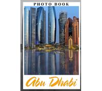 Abu Dhabi Photo Book: Stunning Images of the City's Landmarks For All Ages To Relieve Stress And Get Creative | Perfect Gift For Special Occasions