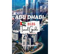 ABU DHABI Travel Guide 2026: Up-to-Date Guidebook for First-Time and Returning Visitors - Insider Tips on Hidden Gems, Must-See Attractions, and Outdoor Adventures