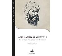 Abu Hamid Al-Ghazali: Sur les traces d'un penseur hors du commun