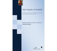 Abû Hayyân al-Tawhîdî: Les traits de caractère des hommes et des animaux dans le Kitâb al-Imtâ' wa-I-mu'ânasa