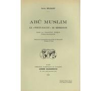 Abu Muslim - Le "Porte-Hache" Du Khorassan Dans La Tradition Épique Turco-Iranienne