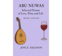 Abu Nuwas: Selected Poems of Love, Wine and Life