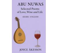 Abu Nuwas: Selected Poems of Love, Wine and Life