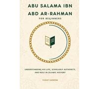 Abu Salama ibn Abd ar-Rahman for Beginners: Understanding His Life, Scholarly Authority, and Role in Islamic History