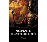 Abubakari II, le Mandé au-delà des mers - Auguste Ngomo - Baudelaire - broché - Roman