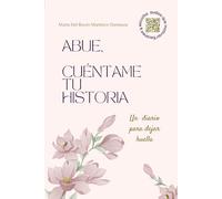 Abue, cuéntame tu historia: Un diario para dejar huella