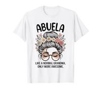 Abuela comme Une Grand-mère Normale, mais Un Petit Pain en désordre Encore Plus Impressionnant T-Shirt