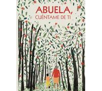 Abuela, cuéntame de ti: 100 preguntas para grabar los recuerdos y las experiencias de tu abuela | Regalos originales para la abuela