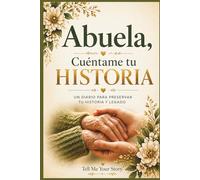 ABUELA, CUÉNTAME TU HISTORIA: Libro de preguntas para compartir memorias, historia de vida y legado familiar | Diario guiado para completar | Regalo especial para abuela