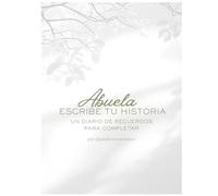 Abuela, escribe tu historia: Un diario de recuerdos para completar