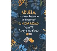 Abuela Estamos Tratando De Encontrar El Mejor Regalo Para Ti: Regalo Abuela Perfecto Para Tomar Notas, Escribir Pensamientos, Recetas , Diario O Agenda , Cuaderno 6" X 9". 100 Pgs Regalos Para Abue