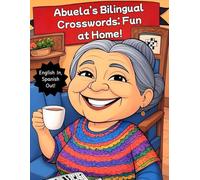 Abuela’s Bilingual Crosswords: Fun at Home!: English In, Spanish Out! | ¡Aprende Español Rápido! 35 Fun, Easy Crosswords for Kids & Beginners - Start Today!