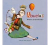 Abuelas: Manual De Instrucciones - Raquel Díaz Reguera Raquel Díaz Reguera (Auteur)