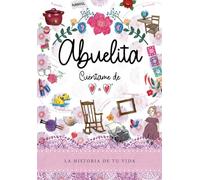 Abuelita, Cuéntame de Corazón a Corazón: La Historia de tu Vida