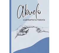 Abuelo, cuéntame tu historia: Un diario guiado con más de120 preguntas para conocer la historia de tu abuelo | Gran formato | Un libro de recuerdos familiares
