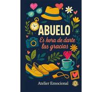 ABUELO. Es hora de darte las GRACIAS. El regalo más emotivo para celebrar a un abuelo único y recordarle cuánto significa. Un libro de gratitud y amor para regalar en cualquier ocasión especial.
